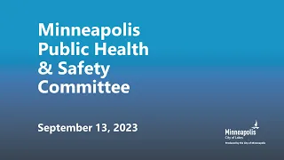 September 13, 2023 Public Health & Safety Committee