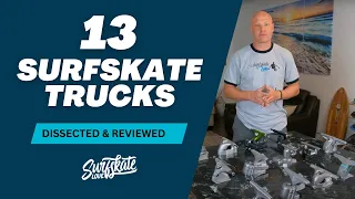 13 Surfskate Trucks Dissected, Reviewed, & Compared