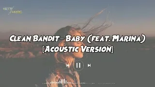 clean bandit – baby feat. marina (acoustic version) lyrics & terjemahan