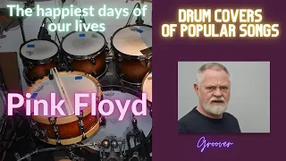 Drum covers of popular songs: The Happiest days of our lives -  Pink Floyd