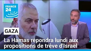 Le Hamas devrait répondre lundi aux propositions d'Israël sur la trêve • FRANCE 24