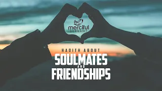 Souls That Met Before Life on Earth (Hadith About Soulmates and Friendships)