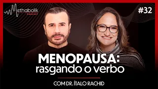 Menopausa: rasgando o verbo | Methabolik Podcast #32 com dr. Ítalo Rachid