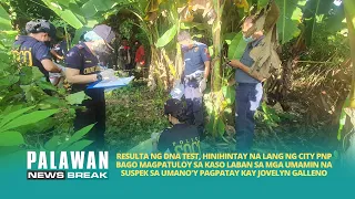 Resulta ng DNA test hinihintay ng City PNP bago magpatuloy sa kaso ni Jovelyn Galleno | Palawan News