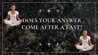 Does Your Answer Come After A Fast? - Spiritual Break-though Fasting