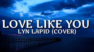 Lyn Lapid (Cover) | Love Like You (Lyrics)