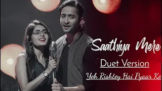 Sathiya Mere (Duet Version) Full  Lyrical Video|Yeh Rishtey Hai Pyaar Ke| Starplus | Shaheer |Rhea