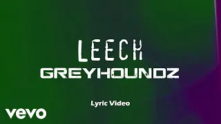 Greyhoundz - Leech [Lyric Video]