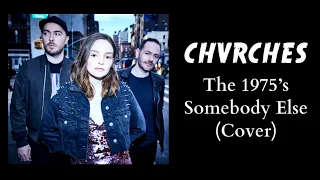 CHVRCHES - Somebody Else - The 1975’s - Live (Cover)