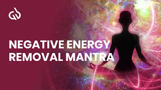 Remove Negative Energy: Negative Energy Removal Mantra, Remove Blockages