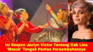 Ini Respon Jaclyn Victor Tentang Kak Lina 'Masuk' Tengah Pentas Persembahannya