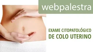 Webpalestra - Resultados do exame de rastreamento Citopatológico de Colo Uterino