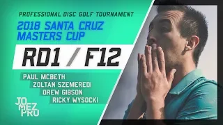 2018 Santa Cruz Masters Cup | Feature Card, RD1, F12 | McBeth, Wysocki, Gibson, Szemeredi