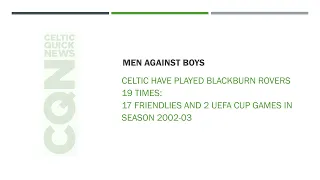 Celtic Blackburn Rovers - Men against Boys