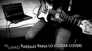 Mujhko Barsaat Bana Lo (Junooniyat) Guitar cover -Sunil