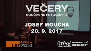 JOSEF MOUCHA - Na vlastní stopě - Večery současné fotografie