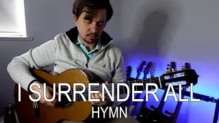 I Surrender All | Christian Hymn on Classical Guitar