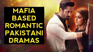 Top 10 Mafia Based Romantic Pakistani Dramas