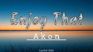 Akon - Enjoy That - [New Lyrics] 🎶 🎼