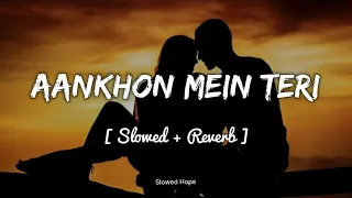 Aankhon Mein Teri (𝐒𝐥𝐨𝐰𝐞𝐝 + 𝐑𝐞𝐯𝐞𝐫𝐛) Om Shanti Om | Slowed Hope