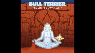 BULL TERRIER - Red Dirt & Zero Gravity (2017 - Full Album)