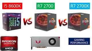 I5 8600K vs Ryzen 7 2700 vs Ryzen 7 2700X - RX VEGA 64 8GB - Benchmarks Comparison
