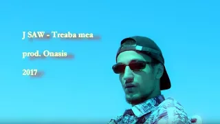 J Saw - Treaba mea (prod. Onasis )