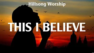 This I Believe - Hillsong Worship (Lyrics) - Oh My Soul, You Say, Oceans