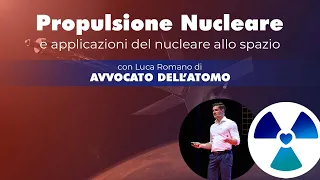 PROPULSIONE NUCLEARE: a che punto siamo? / con l'Avvocato dell'Atomo