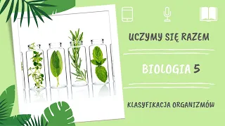 Biologia klasa 5. Klasyfikacja organizmów. Uczymy się razem