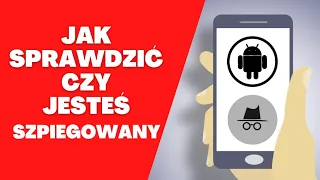 Jak sprawdzić czy jesteś szpiegowany ? Czy jesteś śledzony ?