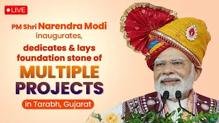 LIVE: PM Modi inaugurates, dedicates & lays foundation stone of multiple projects in Tarabh, Gujarat