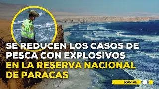 Reserva Nacional de Paracas: Se han reducido los casos de uso explosivos para la pesca?