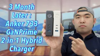 3 Month Later : Anker 733 GaNPrime 2 in 1 Hybrid Charger