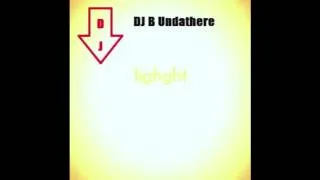 Lighght FULL EP - DJ B Undathere