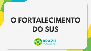 Brazil Conference 2021: O Fortalecimento do SUS
