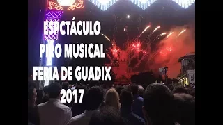 Espectáculo piro musical - Feria de Guadix 2017 - Pirotecnia Mª Angustias Pérez