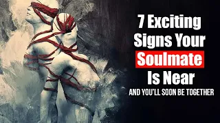 7 Exciting Signs Your Soulmate Is Near And You’ll Soon Be Together