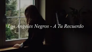 Los Ángeles Negros - A Tu Recuerdo (Letra)