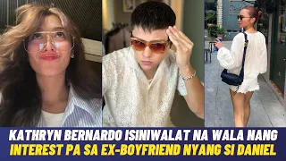 Kathryn Bernardo ISINIWALAT na WALA na SYANG INTEREST sa EX-BF nyang si DANIEL PADILLA! Panoorin!