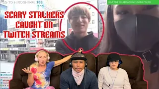 Scary Stalkers Caught on Twitch Streams - Reaction!