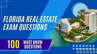 Florida Real Estate Exam Questions (100 Must Know Questions)