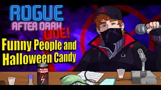 Rogue After Dark #46 | Funny People & Halloween Candy