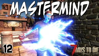 Mastermind Ep 12 | 7 Days to Die | Alpha 20 | Laying down traps