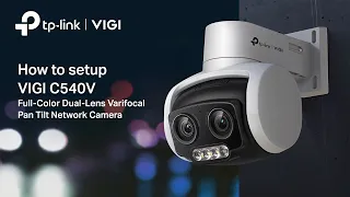 How to setup VIGI C540V Dual-Lens Varifocal Pan and Tilt CCTV Camera