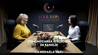 Podcastul Equilibria #9 – Comunicarea eficientă în familie, cu Mihaela Tatu