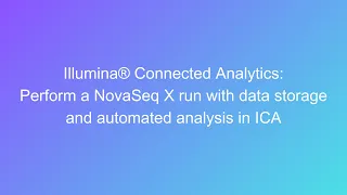 Illumina® Connected Analytics: Perform a NovaSeq X run with automated analysis