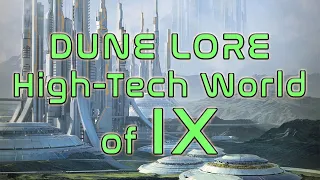 DUNE Lore - High-Tech World of IX