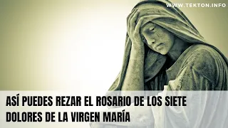 Así puedes rezar el ROSARIO DE LOS SIETE DOLORES de la Virgen María