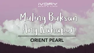Orient Pearl - Muling Buksan Ang Kahapon (Official Lyric Video)